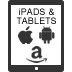 iPads, Android, Amazon Tablets